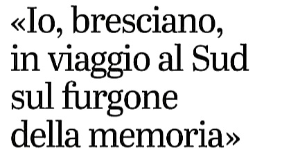 Giornale di Brescia – Io bresciano sul furgone della memoria